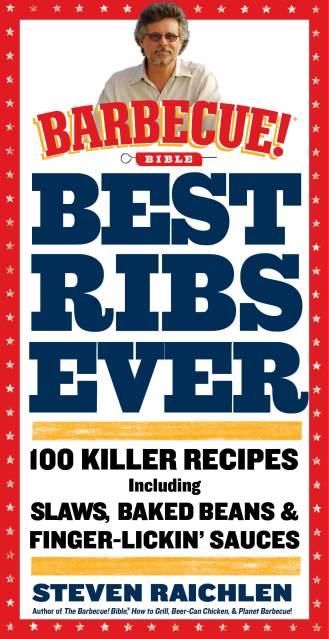 Best Ribs Ever: A Barbecue Bible Cookbook