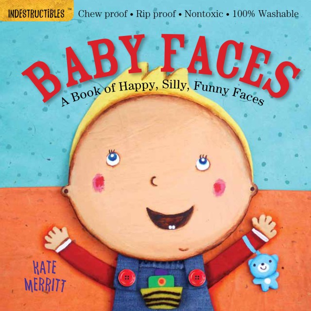 Indestructibles: Baby Faces: A Book of Happy, Silly, Funny Faces