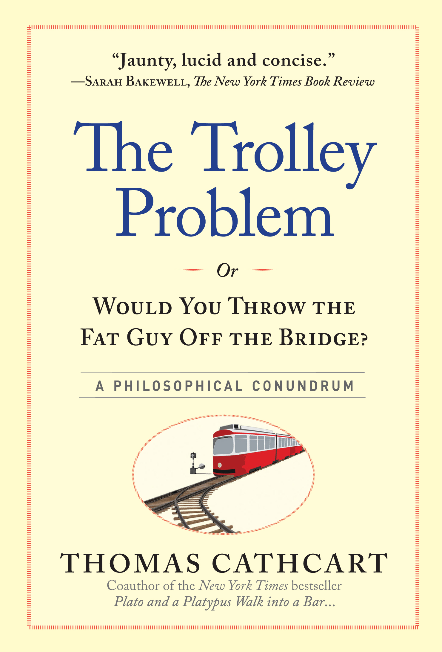 silhuet Persuasion Løft dig op The Trolley Problem, or Would You Throw the Fat Guy Off the Bridge? by  Thomas Cathcart | Hachette Book Group