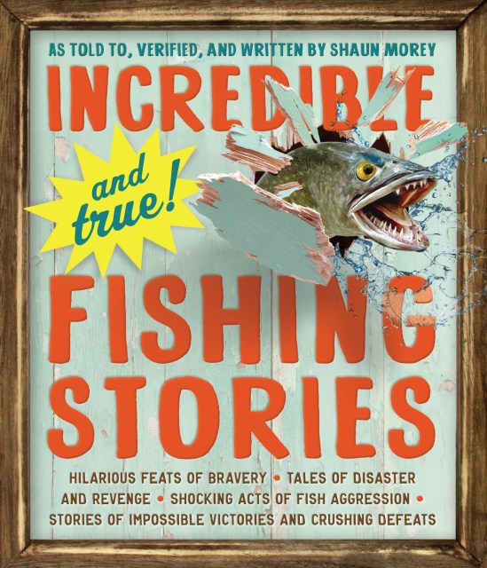 Incredible--and True!--Fishing Stories