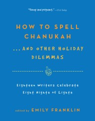 How to Spell  Chanukah...And Other Holiday Dilemmas