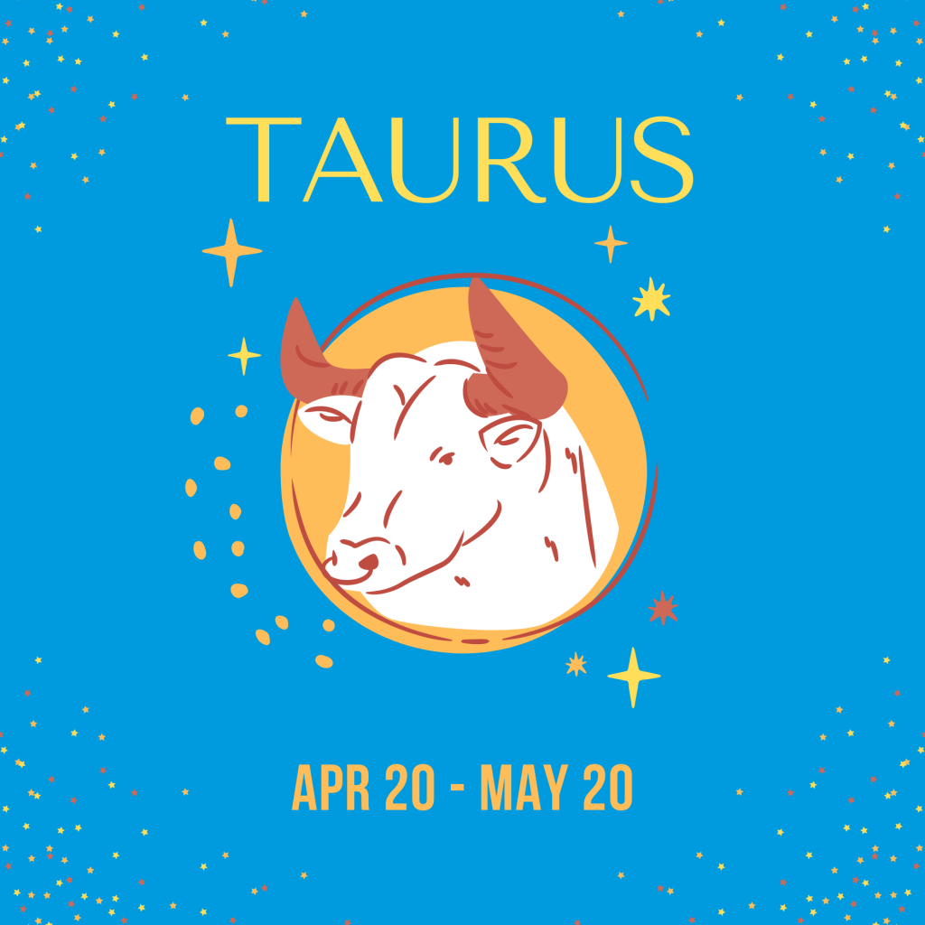 Taurus: April 20 - May 20