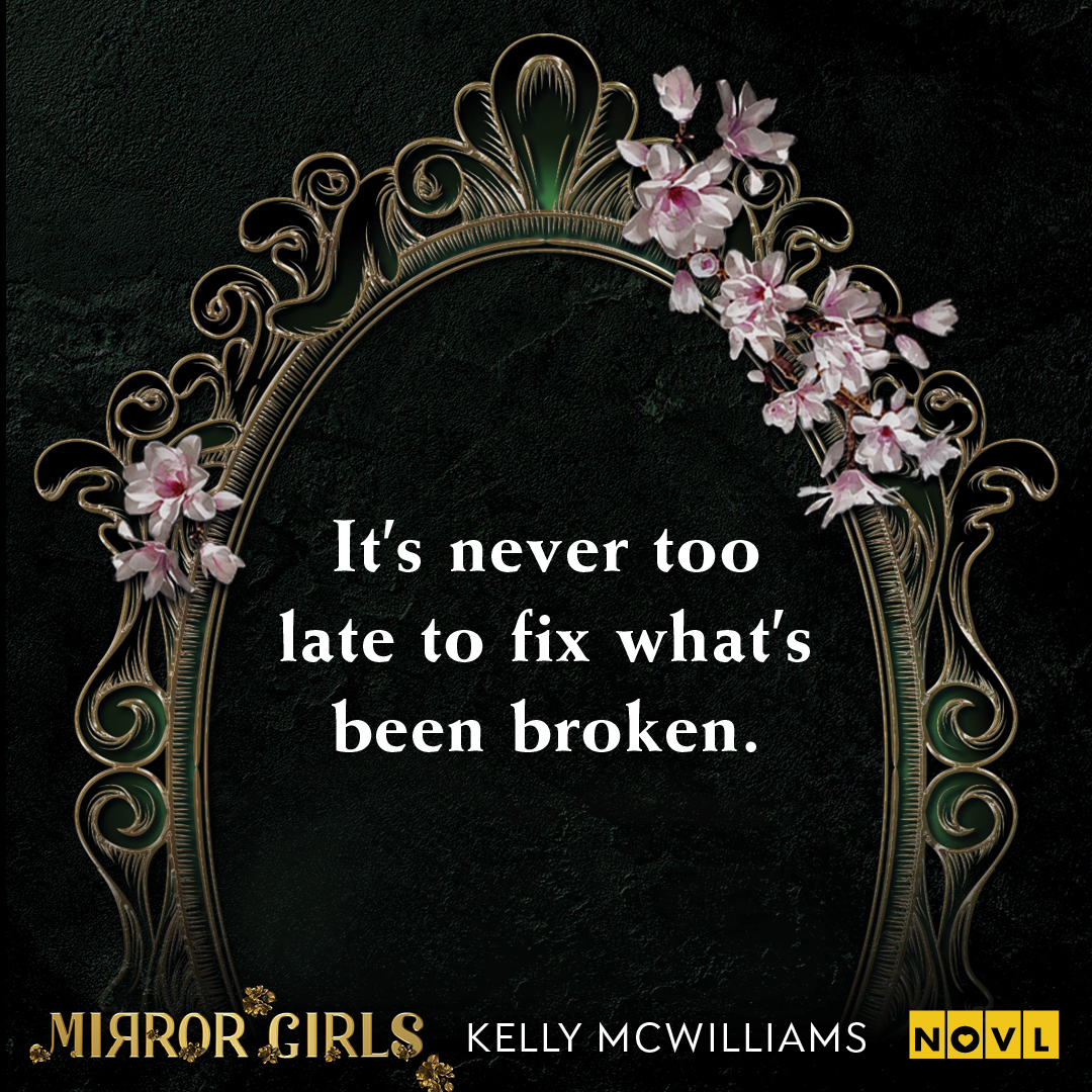 Graphic for Mirror Girls by Kelly McWilliams. Text reads: It's never too late to fix what's been broken.