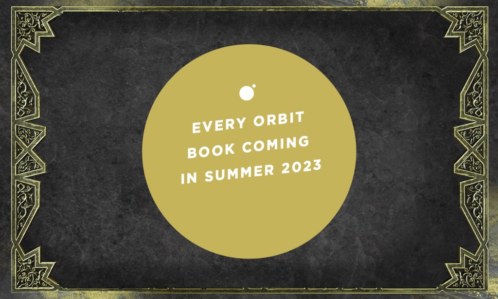 Every Orbit Book Coming in Summer 2023