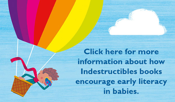 Click here for more information about how Indestructibles books encourage early literacy in babies