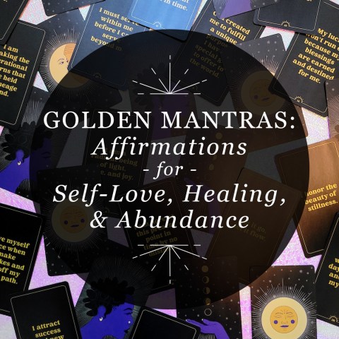 Golden Mantras: Affirmations for Self-Love, Healing, and Abundance