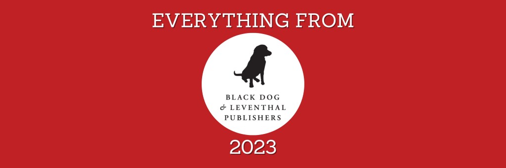 Designed banner reading "Everything From Black Dog & Leventhal Publishers 2023"
