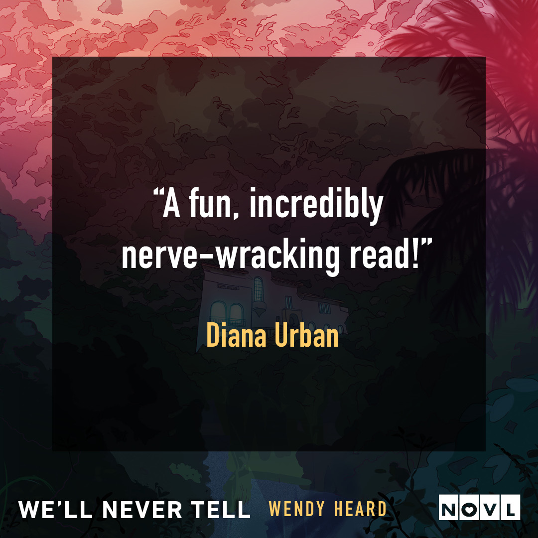 Blurb graphic for We'll Never Tell by Wendy Heard. Quote reads, "A fun, incredibly nerve-wracking read!"--Diana Urban