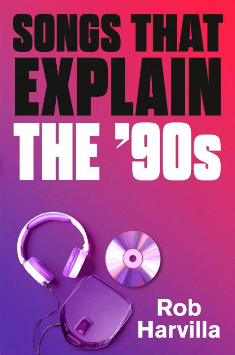 Songs That Explain the '90s