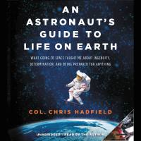 An Astronaut’s Guide to Life on Earth