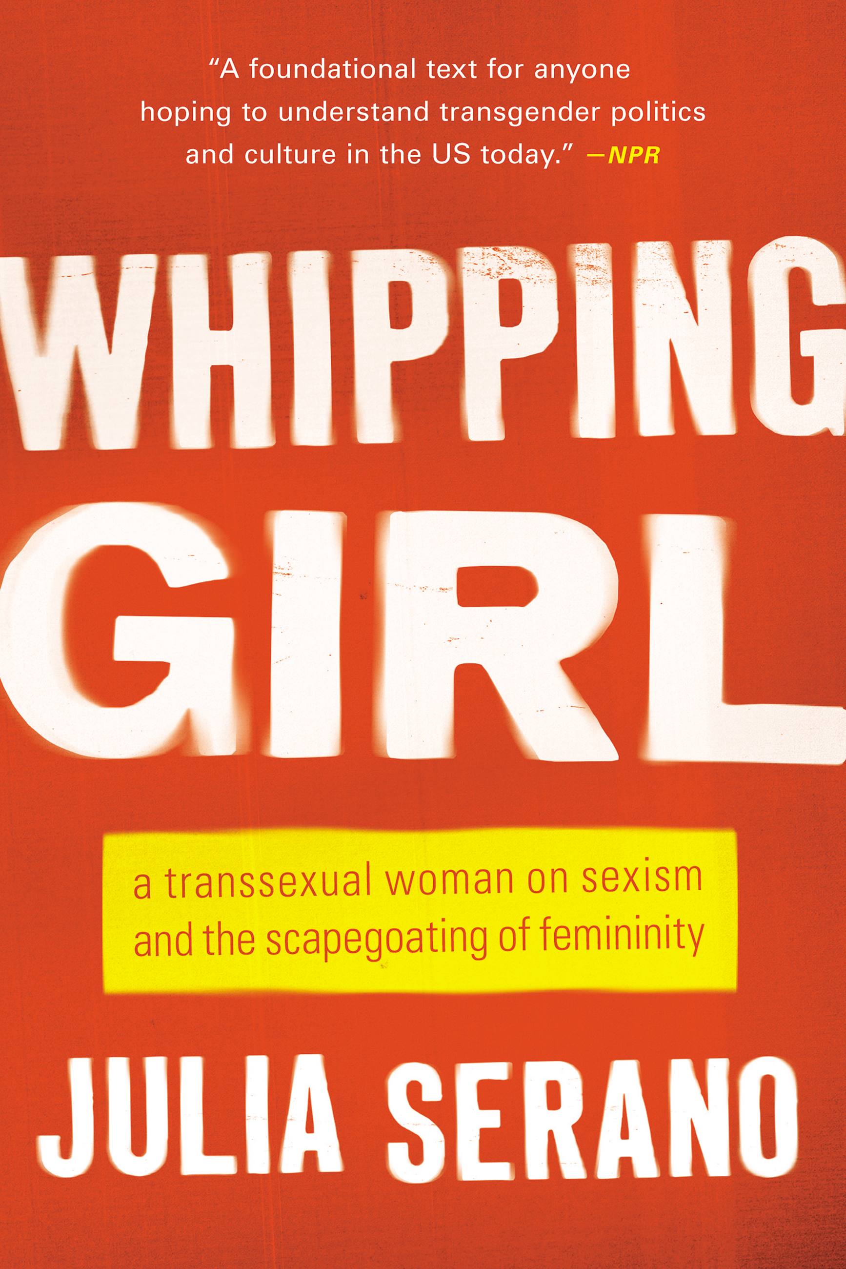 Whipping Girl by Julia Serano | Hachette Book Group