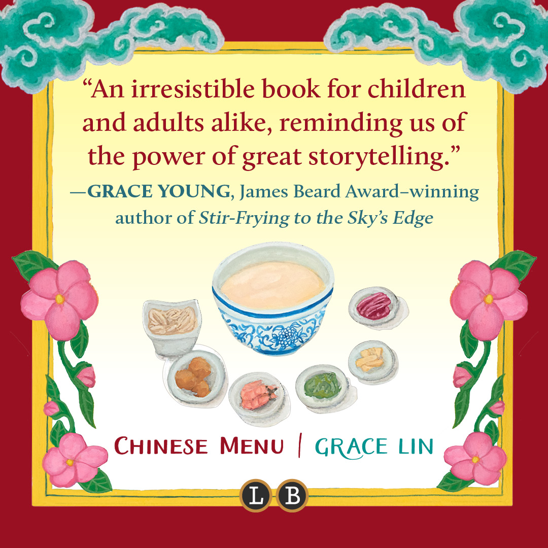 Graphic celebrating Chinese Menu by Grace Lin. Quote reads: "An irresistible book for children and adults alike, reminding us of the power of great storytelling."--Grace Young, James Beard Award-winning author of Stir-Frying to the Sky's Edge