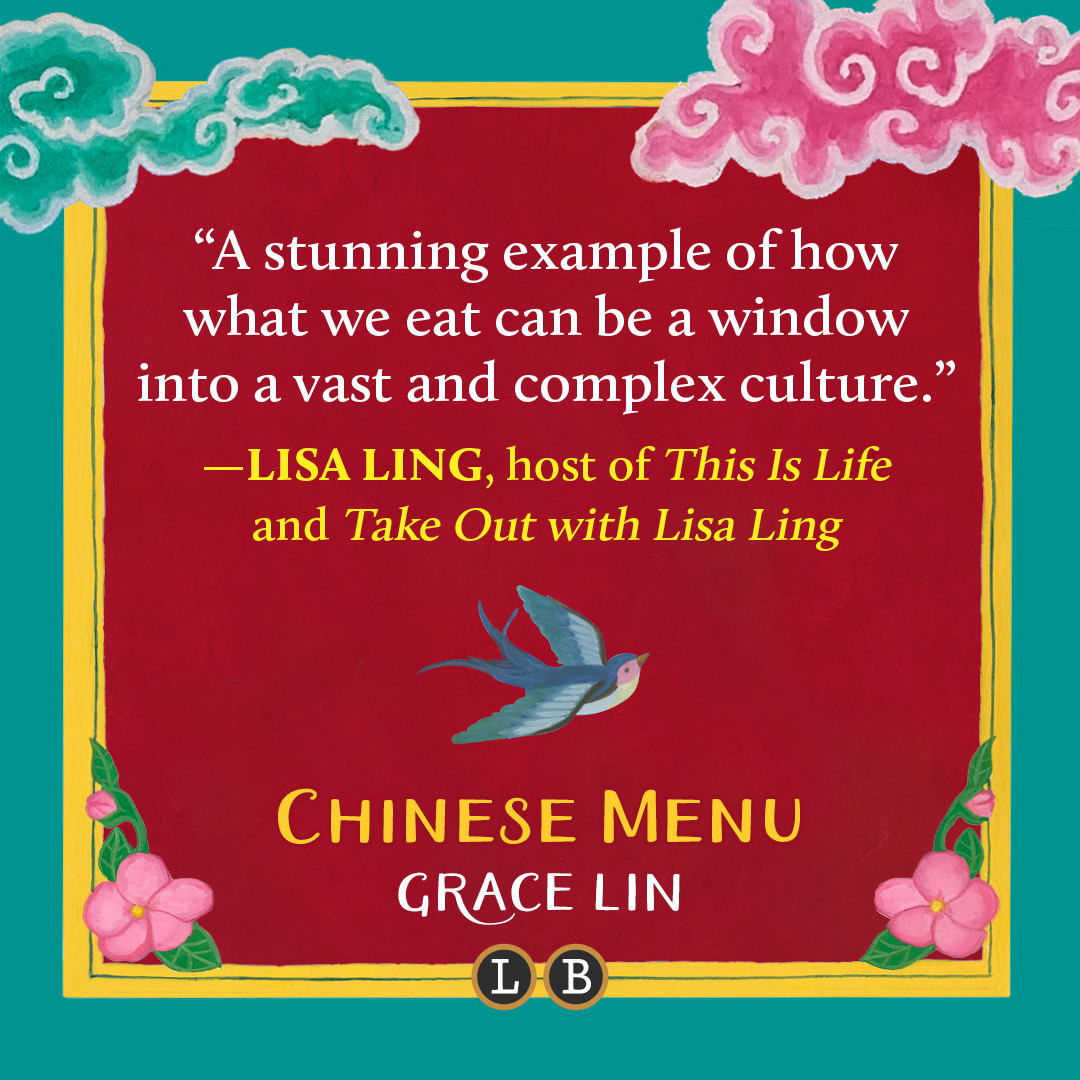 Graphic celebrating Chinese Menu by Grace Lin. Quote reads: "A stunning example of how what we eat can be a window into a vast and complex culture."--Lisa Ling, host of This Is Life and Take Out with Lisa Ling