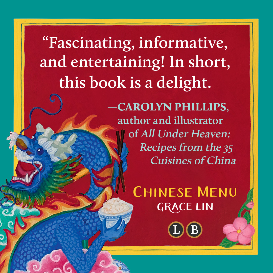 Graphic celebrating Chinese Menu by Grace Lin. Quote reads: "Fascinating, informative, and entertaining! In short, this book is a delight."--Carolyn Phillips, author and illustrator of All Under Heaven: Recipes from the 35 Cuisines of China