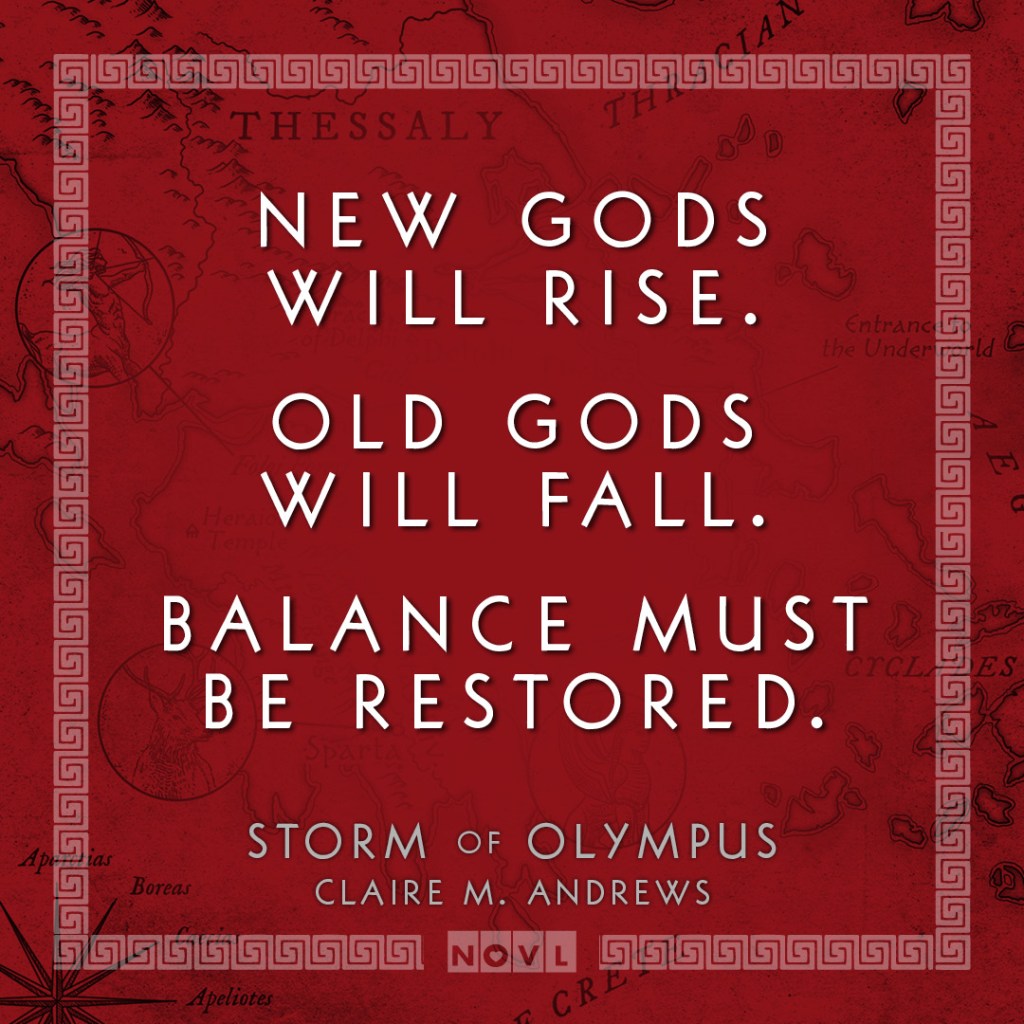 Graphic for Storm of Olympus by Claire M. Andrews. Text reads: New gods will rise. Old gods will fall. Balance must be restored. 