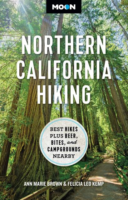 Moon Northern California Hiking By Ann Marie Brown, Felicia Leo Kemp, and Moon Travel Guides
