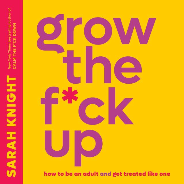Grow the F*ck Up