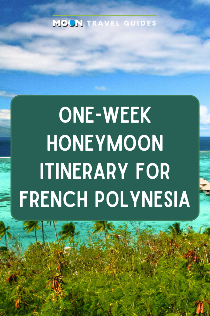 Image of tropical lagoon with text reading one-week honeymoon itinerary for French Polynesia