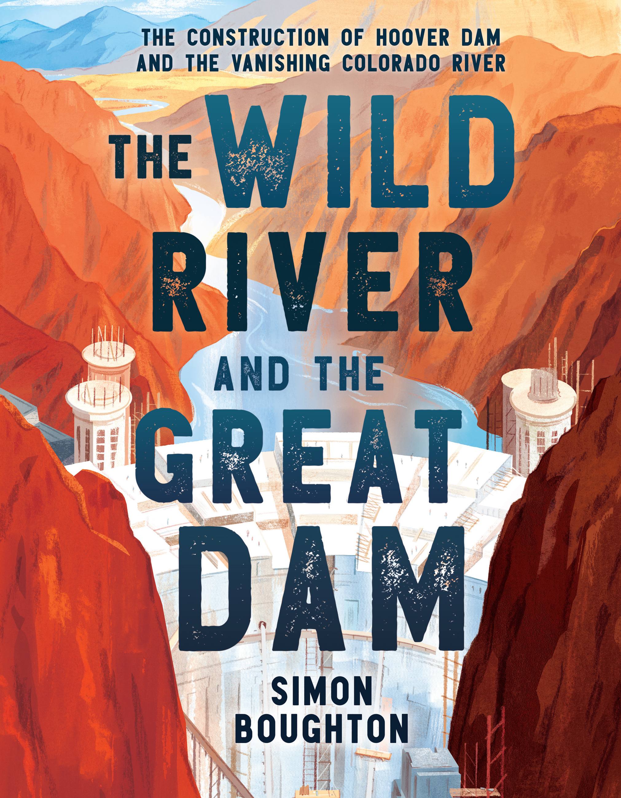 The Wild River and the Great Dam by Simon Boughton