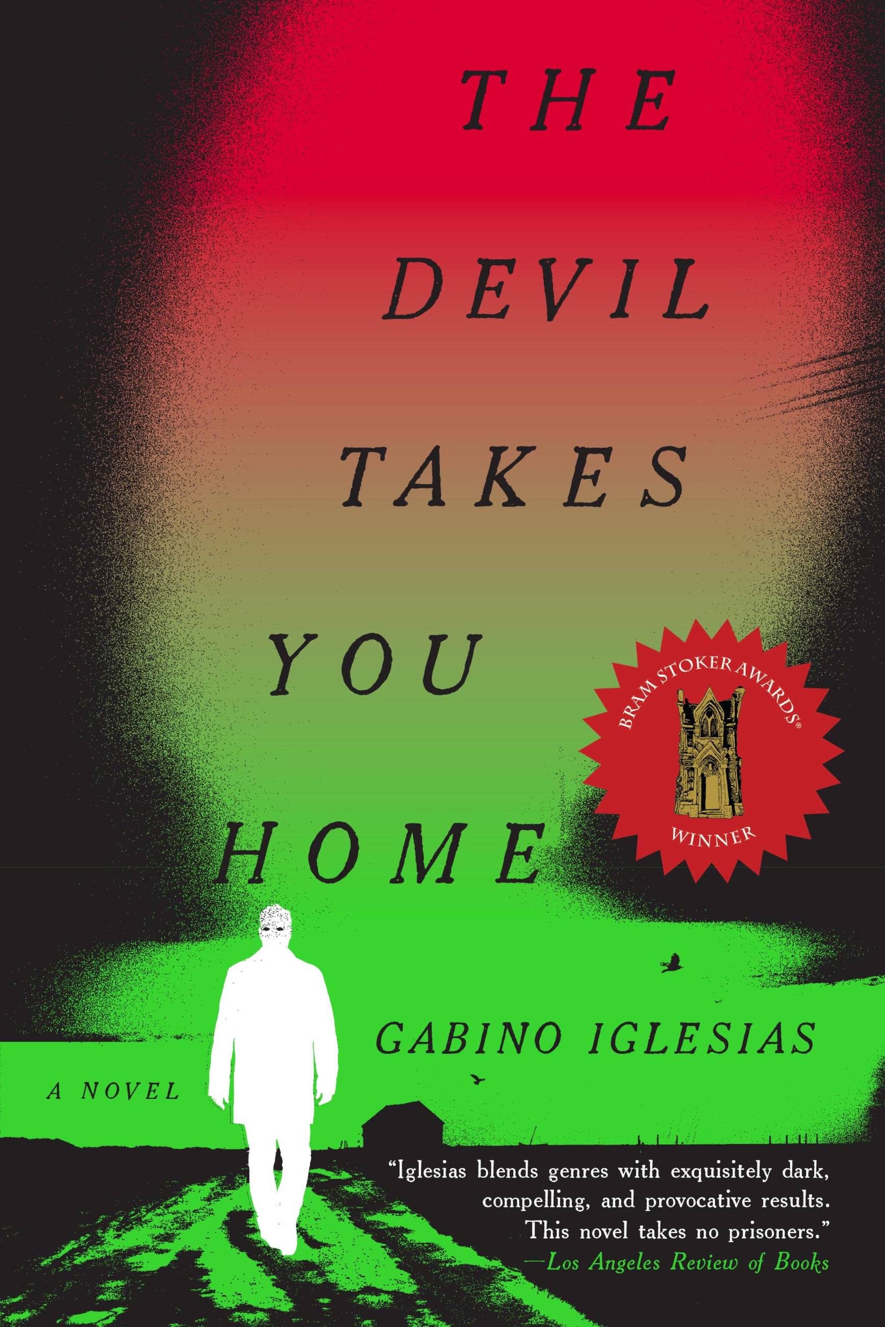 The Devil Takes You Home by Gabino Iglesias Hachette Book Group