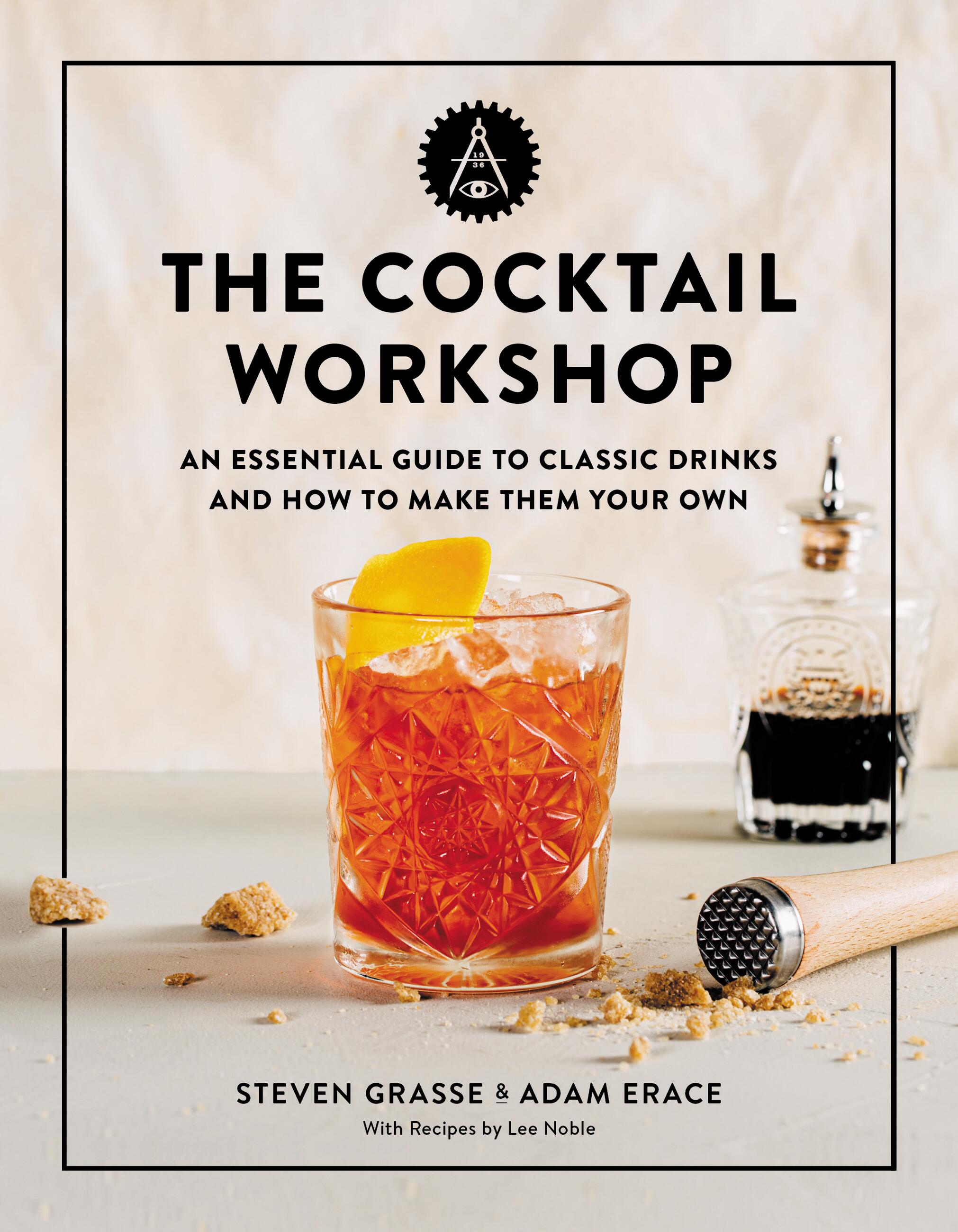 The Cocktail Workshop by Steven Grasse
