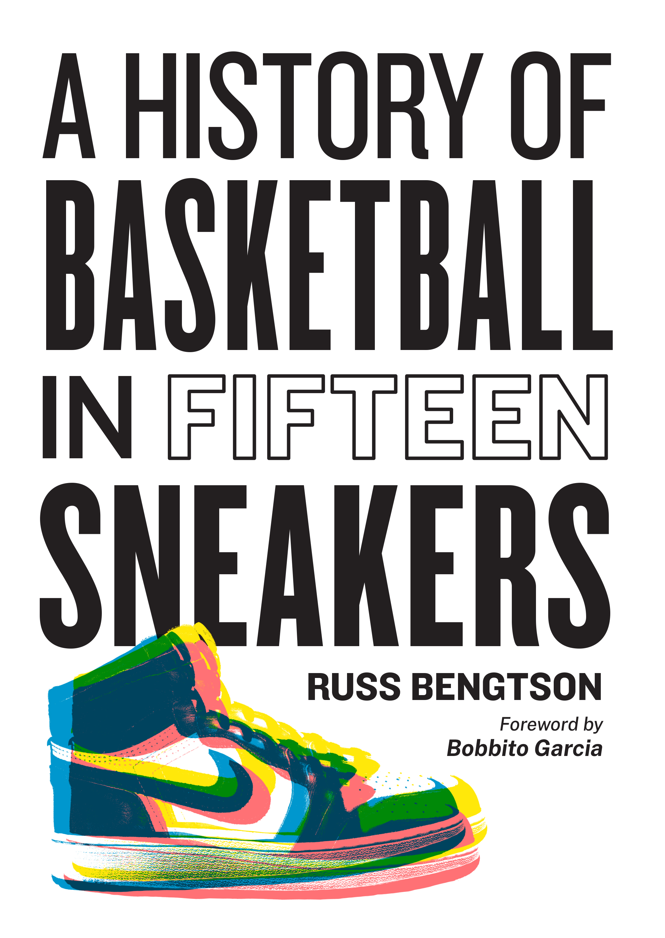 A History of Basketball in Fifteen Sneakers by Russ Bengtson