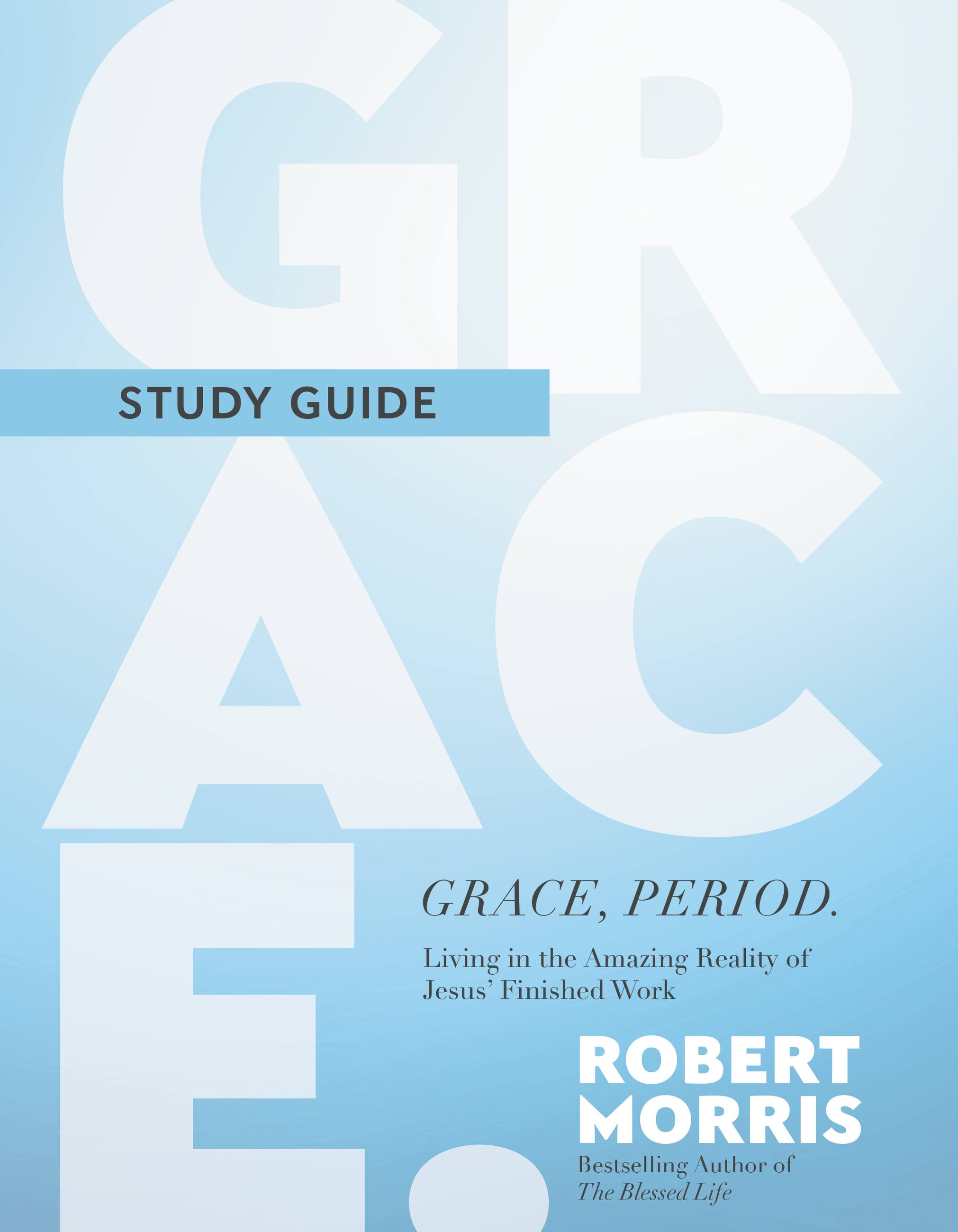 Grace, Period. Study Guide by Robert Morris
