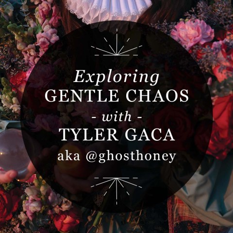 Exploring Gentle Chaos with Tyler Gaca aka @ghosthoney