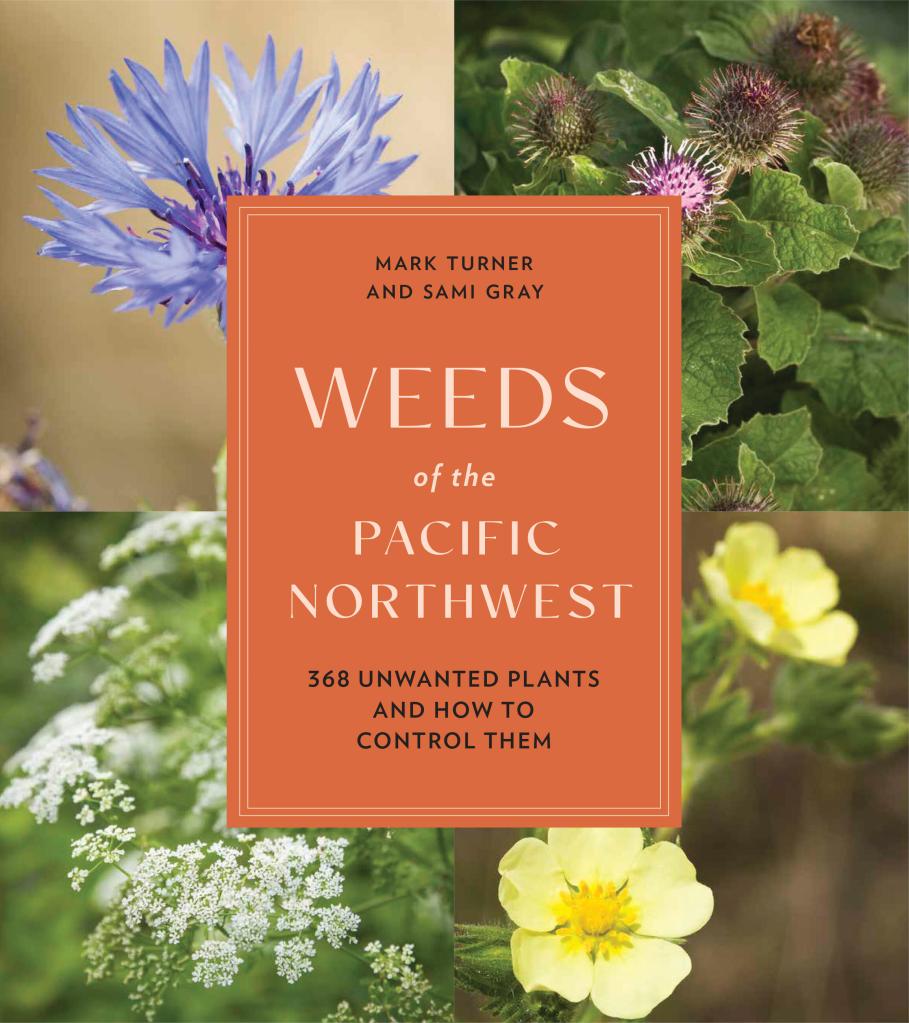 Book cover image of Weeds of the Pacific Northwest by Sami Gray and Mark Turner