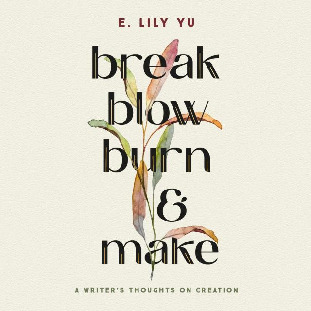 Break, Blow, Burn, and Make