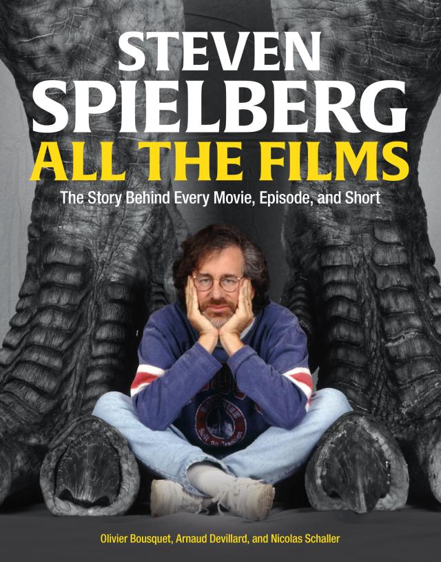 Steven Spielberg All the Films by Arnaud Devillard Olivier