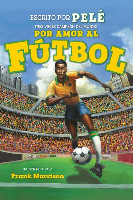 Por amor al fútbol. La historia de Pelé (For the Love of Soccer! The Story of Pelé)