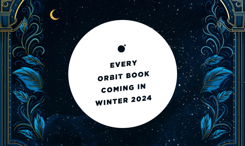 Every Orbit Book Coming in Winter 2024