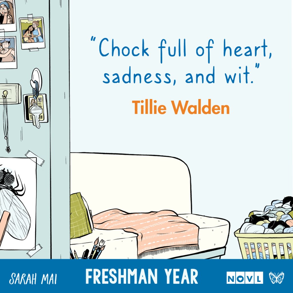 Blurb graphic for Freshman Year by Sarah Mai. Quote reads "Chock full of heart, sadness, and wit."--Tillie Walden