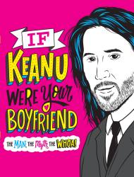 If Keanu Were Your Boyfriend