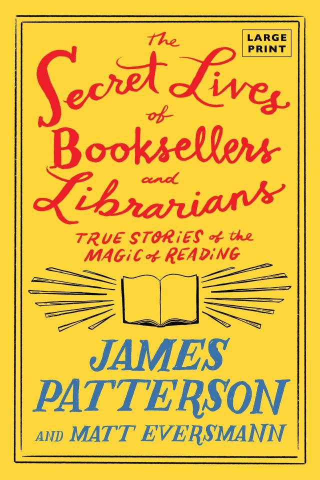 The Secret Lives of Booksellers and Librarians by James Patterson