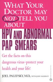 What Your Doctor May Not Tell You About(TM) HPV and Abnormal Pap Smears