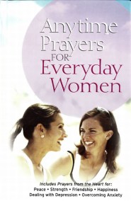 Anytime Prayers for Everyday Women