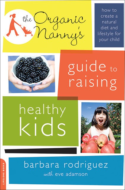 The Organic Nanny's Guide to Raising Healthy Kids