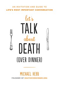 Let’s Talk about Death (over Dinner)