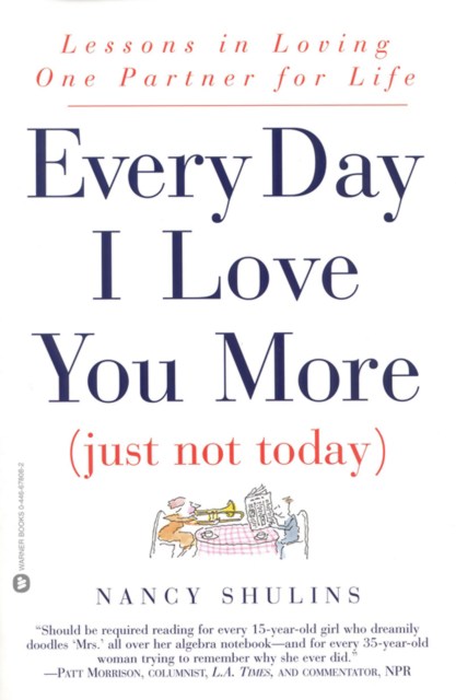 Every Day I Love You More (Just Not Today)