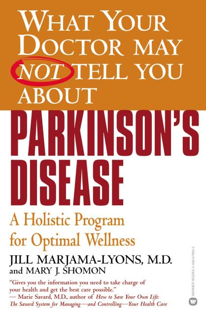What Your Doctor May Not Tell You About(TM): Parkinson's Disease