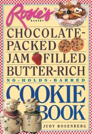 Rosie's Bakery Chocolate-Packed, Jam-Filled, Butter-Rich, No-Holds-Barred Cookie Book