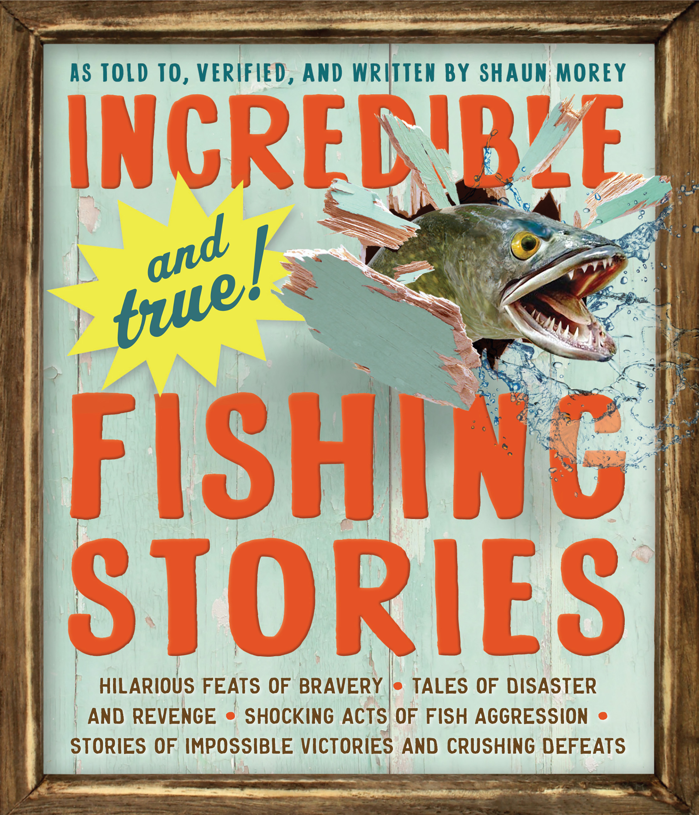 Incredible--and True!--Fishing Stories by Shaun Morey