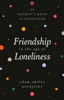 Friendship in the Age of Loneliness