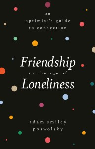 Friendship in the Age of Loneliness