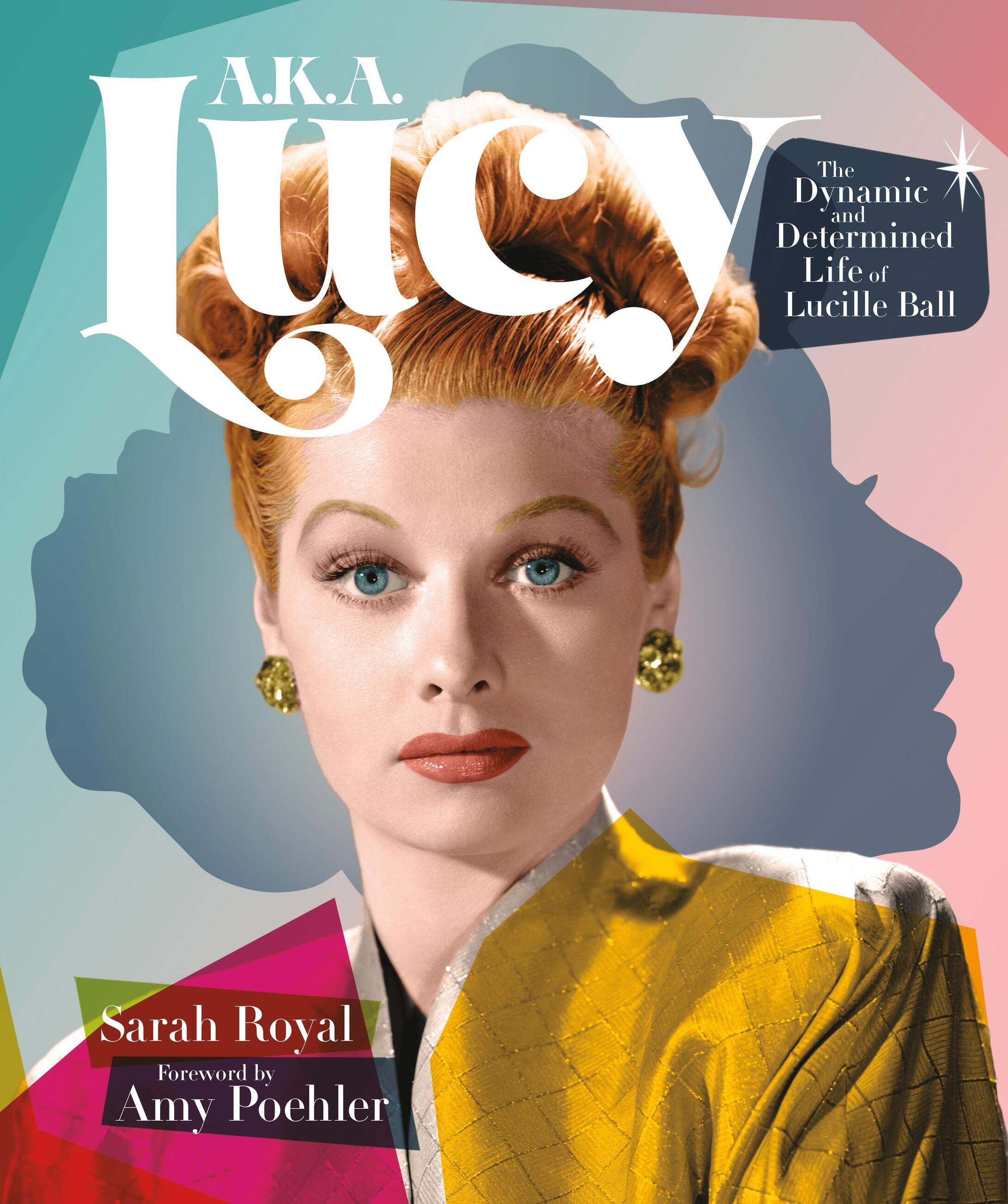 A.K.A. Lucy by Sarah Royal & Amy Poehler | Hachette Book Group