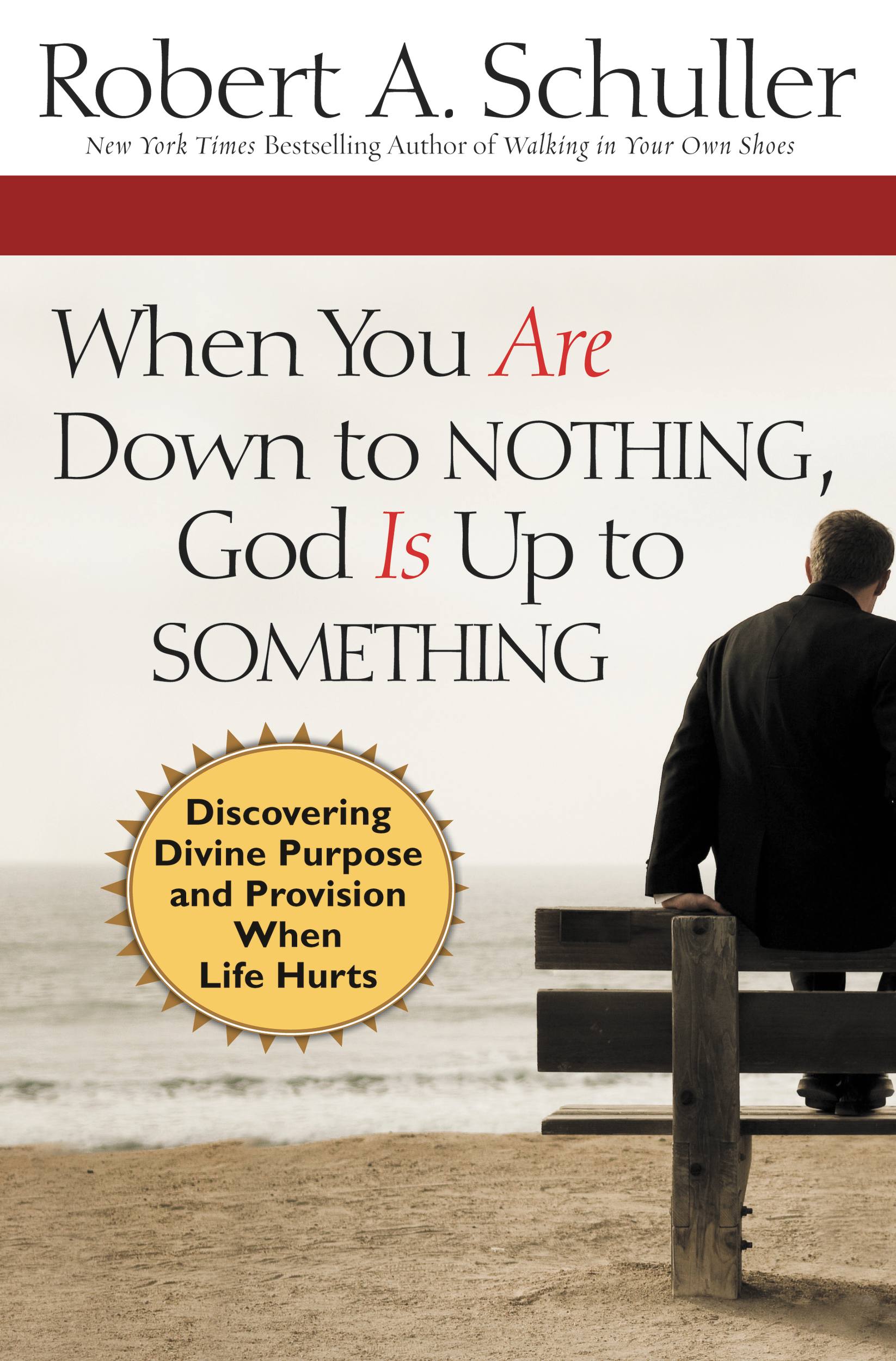 When You Are Down to Nothing, God Is Up to Something by Robert