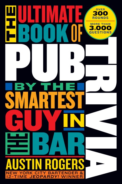 The Ultimate Book of Pub Trivia by the Smartest Guy in the Bar