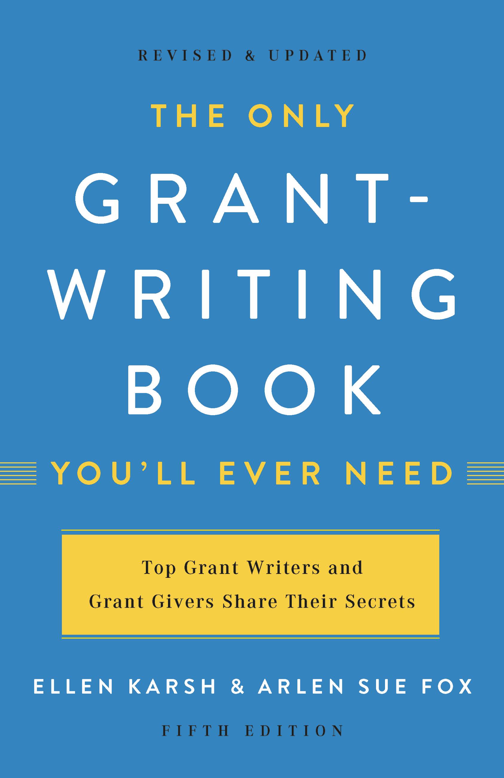 The Only Grant-Writing Book You'll Ever Need by Ellen Karsh